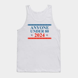 Anyone Under 80 Young Candidate Advocate 2024 Election Tank Top